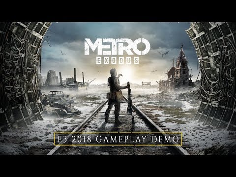 Metro Exodus - E3 2018 4K Gameplay Demo