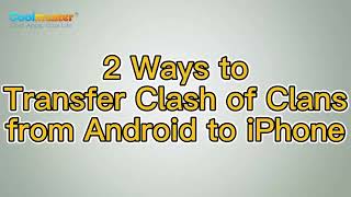 How to Transfer Clash of Clans from Android to iPhone? [2 Ways]