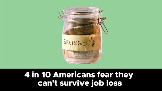 4 in 10 Americans fear they can't survive job loss