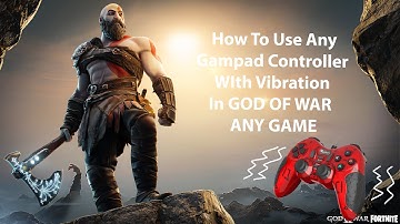 How To Use Any Gamepad Controller With Vibration In GOD OF WAR PC Or Any Other PC GAME