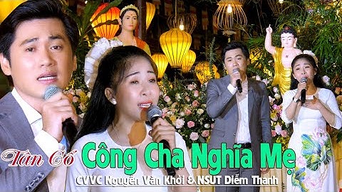 CVVC Nguyễn Văn Khởi ft NSUT Diễm Thanh Lần Đầu Song Ca Bài Hát Về Cha Mẹ Nghe Muốn Rơi Nước Mắt
