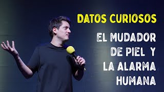 Datos Curiosos #94 - El Mudador de Piel y La Alarma Humana (Impro con el Público)