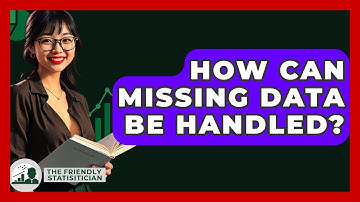 How Can Missing Data Be Handled? - The Friendly Statistician