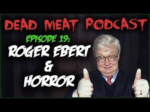 roger-ebert-&-horror-(dead-meat-podcast-#19)