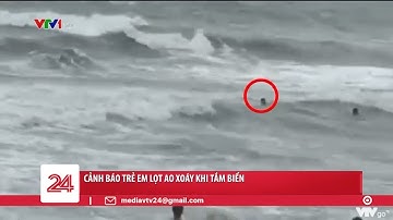 Cảnh báo trẻ em lọt ao xoáy khi tắm biển | VTV24