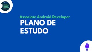 ANDROID CERTIFICATION | ASSOCIATE ANDROID DEVELOPER - STUDY PLAN