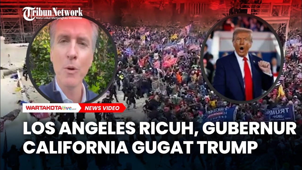 Los Angeles Makin Ricuh, Gubernur California Gugat Trump