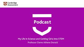 Cambridge Assessment Podcast | My Life in Science and Getting Girls into STEM screenshot 5