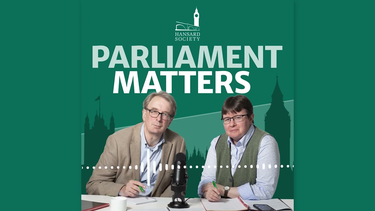 Introducing: Parliament Matters - A new podcast about the institution at the heart of our democracy