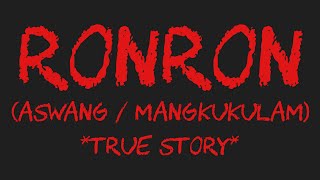RONRON (Aswang / Mangkukulam) *True Story*