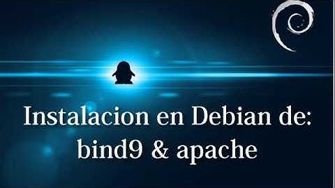 Instalacion de BIND9 y Apache   Debian