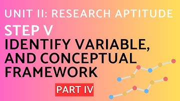 Step V. Identify Variable and Conceptual Framework