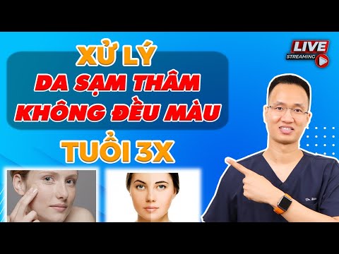 Da Mặt Không Đều Màu - Da sạm thâm - không đều màu - tuổi 3x có những cách nào xử lý | Dr Hiếu