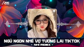 Ngủ Ngon Nhé Vợ Tương Lai Remix - Duy Tuyên x NHI Remix | Nhiều Ngày Dài Trông Ngóng ( Hot TikTok )