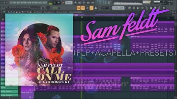 Sam Feldt - Call On Me (Ft.  Georgia Ku) [Fl Studio Remake] FLP + ACAPELLA