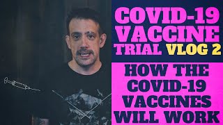 COVID-19 Vaccine Trial VLOG - Part 2: How This Vaccine Works