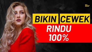 Bikin Cewek 100% KANGEN BERAT, kalau lo ngelakuin ini bro!