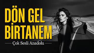 Dön Gel Bir Tanem - En Sevilen Türküler (Çok Sesli Anadolu) Modern Türkü Yorumu