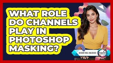 What Role Do Channels Play In Photoshop Masking? - Design Tool Unlocked