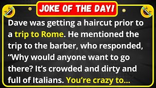 Dave was getting a haircut prior to a trip to Rome | funny joke of the day