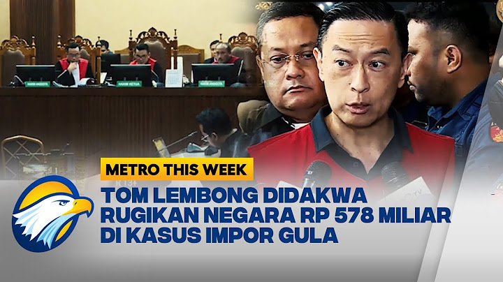 Tom Lembong Didakwa Memperkaya Pihak Swasta dalam Kasus Korupsi Impor Gula - [Metro This Week]