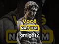 Por que a vida te afasta de alguns? Marco Aurélio explica | Estoicismo