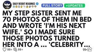 My Step Sister Sent Me 70 Photos Of Them In Bed And Wrote 'I'M His Next Wife.' So I Made Sure Those