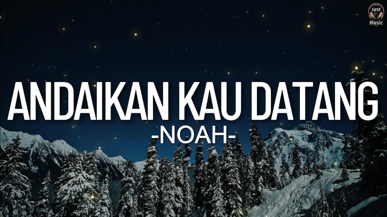 Andaikan Kau Datang - NOAH || Lirik - YouTube