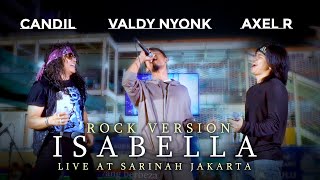 ISABELLA ROCK VERSION | VALDY NYONK FEAT CANDIL DAN AXL RAMANDA | LIVE SARINAH JKT