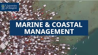 Marine & Coastal Management - University of Glasgow