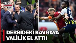 İstanbul Valiliği’nden Ali Koç Açıklaması! Galatasaray - Fenerbahçe Derbisindeki Kavgaya Adli İşlem! Resimi