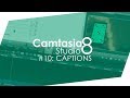 Camtasia Studio #10: Captions