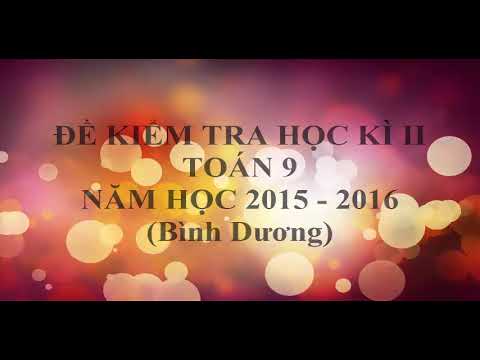 Video ĐỀ KIỂM TRA HỌC KÌ II TOÁN 9 (2015-2016) - YouTube