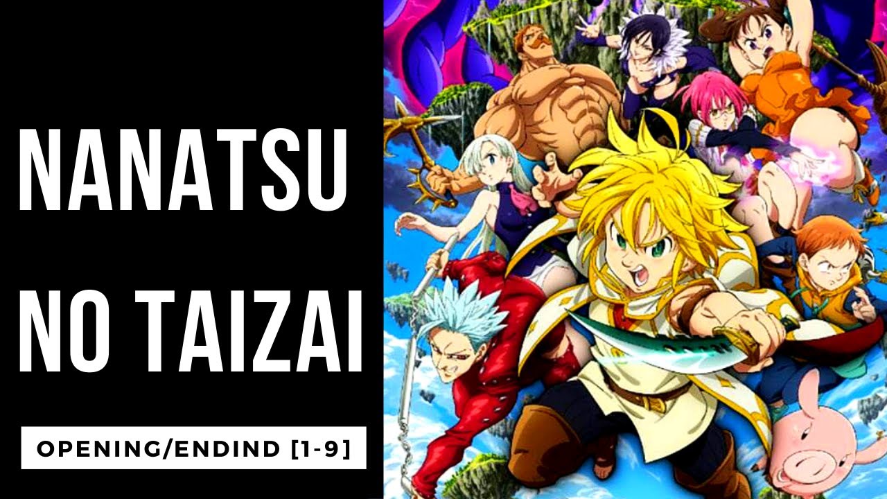 Nanatsu No Taizai Openings/Endings (1-9) 