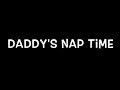 A short video about my Daddy - Daddy&#39;s nap time !