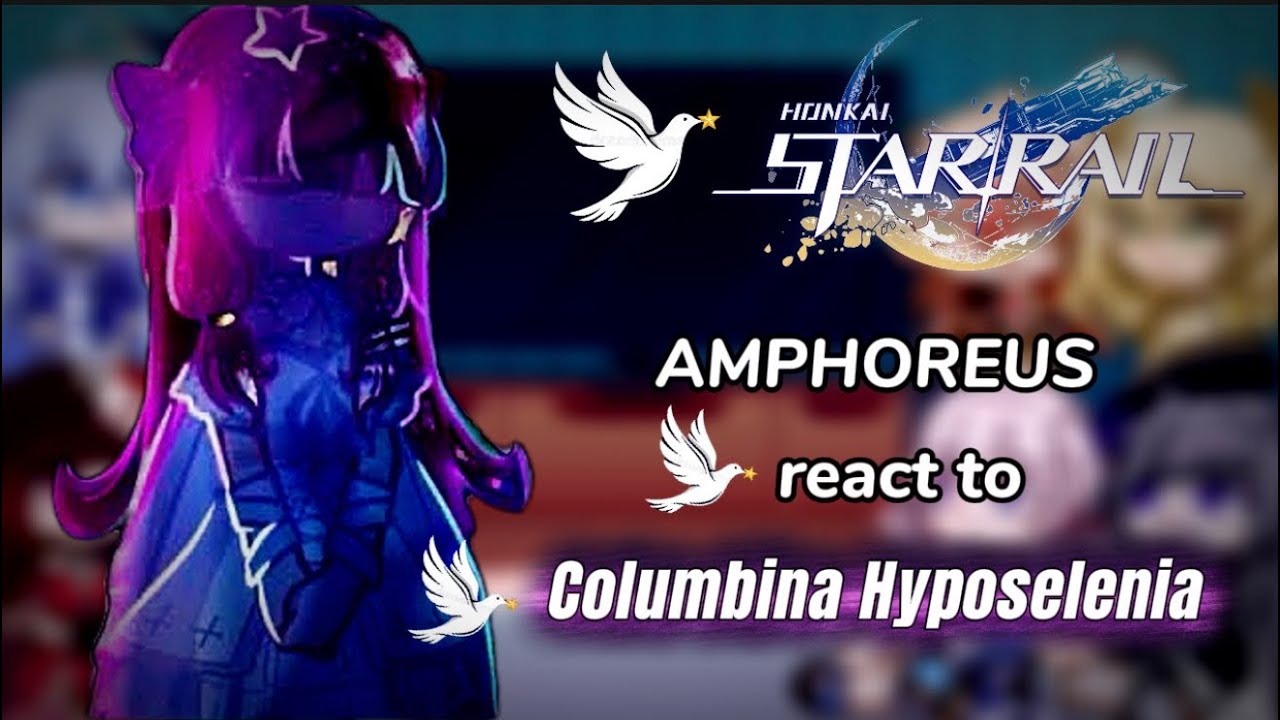 Honkai Star Rail react to Columbina || Genshin Impact ||Amphoreus | Nod-Krai||Gl2号（1/3）