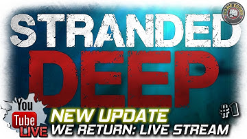 Stranded Deep | New Update! We Return | EP1 | Live Stream | Let