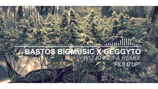 Bastos BIGmusic - "Fils d'up" Feat. Geggyto. (Wiz Khalifa Remix)