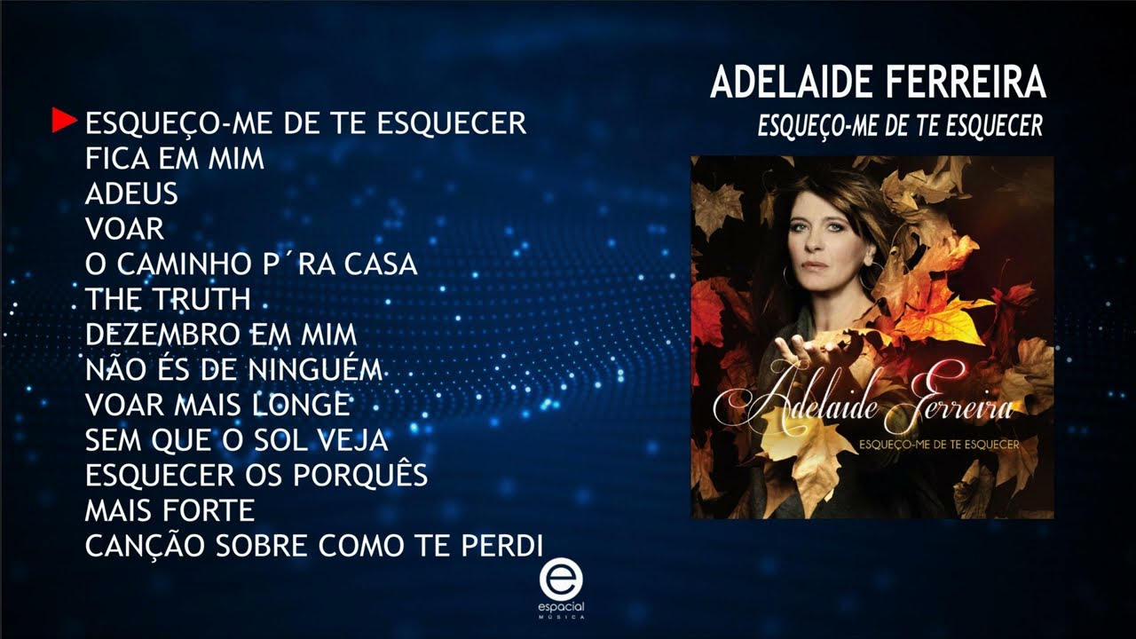 Adelaide Ferreira - Esqueço-me de te esquecer (Full album)