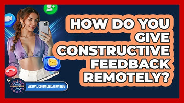 How Do You Give Constructive Feedback Remotely?
