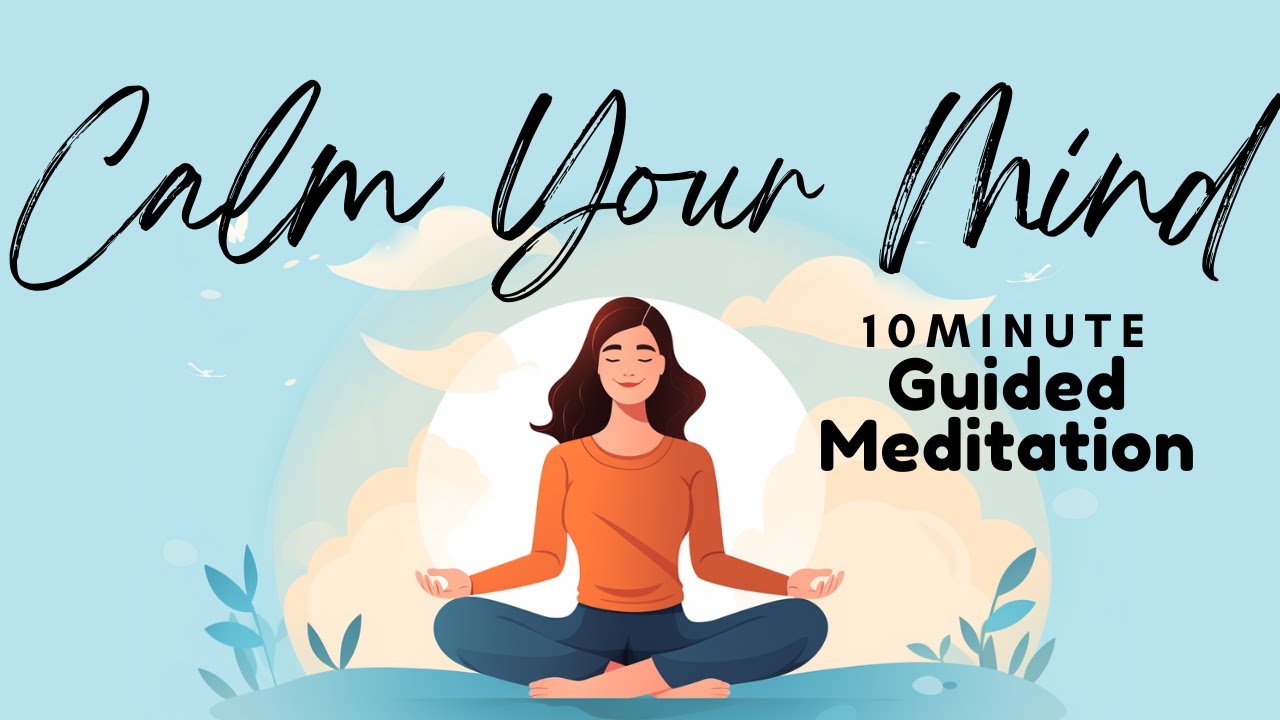 Calm Your Mind: 10 Minute Guided Meditation for Inner Peace 🌿 | Daily ...