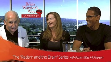 The "Racism and the Brain" Series with Pastor Miles McPherson - The Brain Warrior