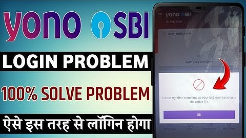 yono sbi login please try after sometime as your last login session is stil active
