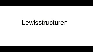 Lewisstructuur (kort)  Hoe teken ik een Lewisstructuur? Wat is een formele lading?