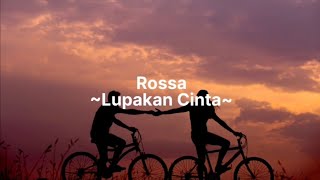 Lupakan Cinta - Rossa | Lirik Lagu