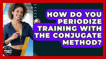 How Do You Periodize Training With The Conjugate Method? - Sports Jobs