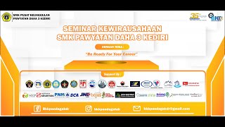 SEMINAR KEWIRAUSAHAAN -  SMK PAWYATAN DAHA 3 KEDIRI DENGAN TEMA ''BE READY FOR YOUR CAREER''