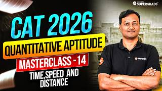 Full CAT 2026 Quant Masterclass #14 | Time, Speed and Distance | Complete Concepts + PYQs | Tapesh Sir Update