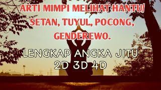 arti mimpi melihat hantu,setan,jin,tuyul,genderewo,pocong⁉️ lengkap kode alam 2D 3D 4D,