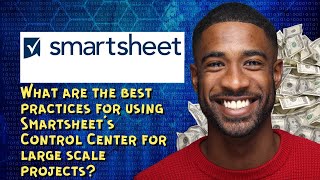 What are the best practices for using Smartsheet's Control Center for large scale projects